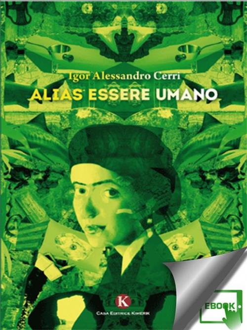 Cover of the book Alias essere umano by Alessandro Igor Cerri, Kimerik