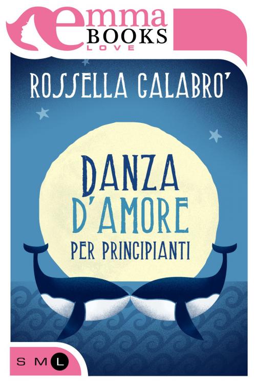 Cover of the book Danza d'amore per principianti by Rossella Calabrò, Emma Books