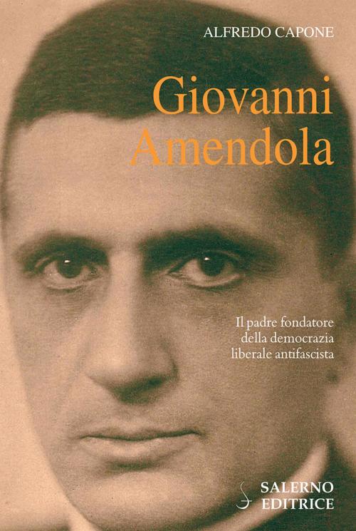 Cover of the book Giovanni Amendola by Alfredo Capone, Salerno Editrice