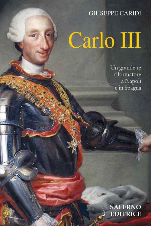 Cover of the book Carlo III by Giuseppe Caridi, Salerno Editrice