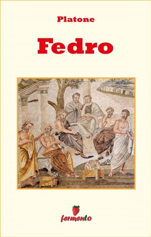 Cover of the book Fedro - testo in italiano by Platone, Fermento