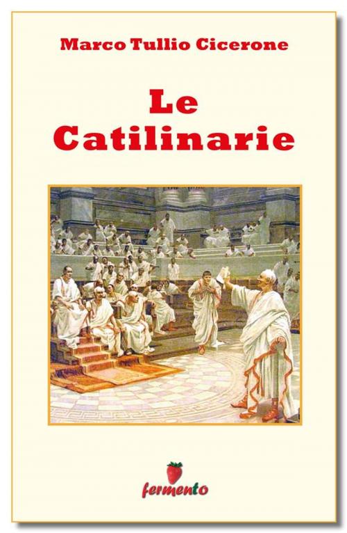 Cover of the book Le catilinarie - testo in italiano by Marco Tullio Cicerone, Fermento