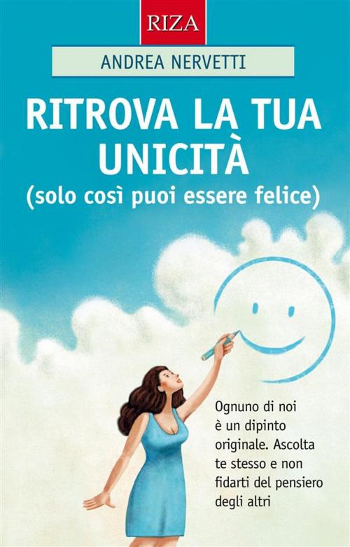 Cover of the book Ritrova la tua unicità by Andrea Nervetti, Edizioni Riza