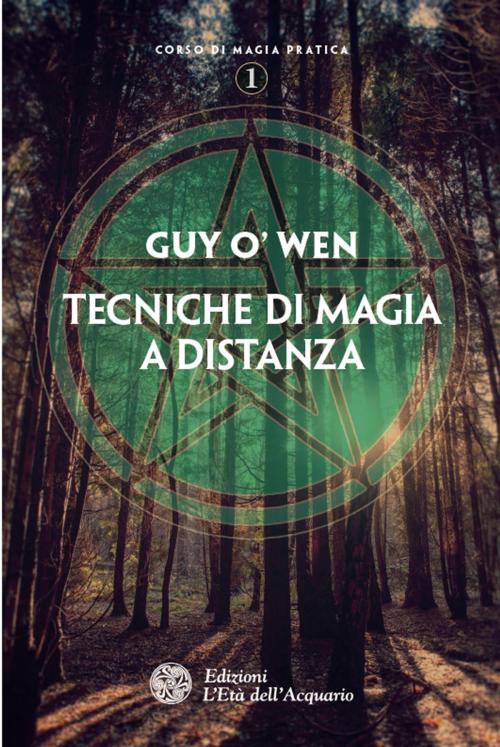Cover of the book Tecniche di magia a distanza by Guy O'Wen, L'Età dell'Acquario