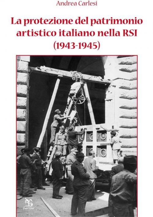 Cover of the book La protezione del patrimonio artistico italiano nella RSI (1943-1945) by Andrea Carlesi, Greco&Greco editori