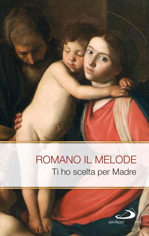 Cover of the book Ti ho scelto per Madre. Inni alla Vergine santissima by Romano il Melode, San Paolo Edizioni