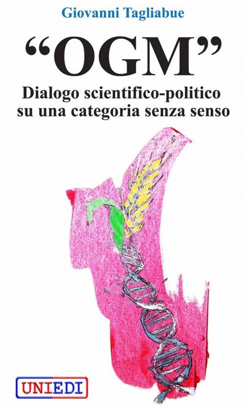 Cover of the book “OGM” - Dialogo scientifico-politico su una categoria senza senso by Giovanni Tagliabue, UniEdi