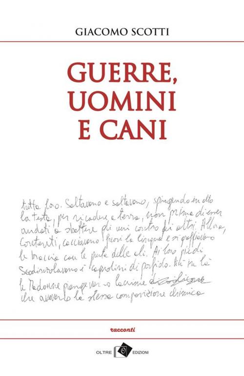 Cover of the book Guerre, uomini e cani by Giacomo Scotti, Oltre Edizioni