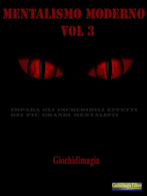 Cover of the book Mentalismo moderno Vol 3 by Giochidimagia, Giochidimagia Editore