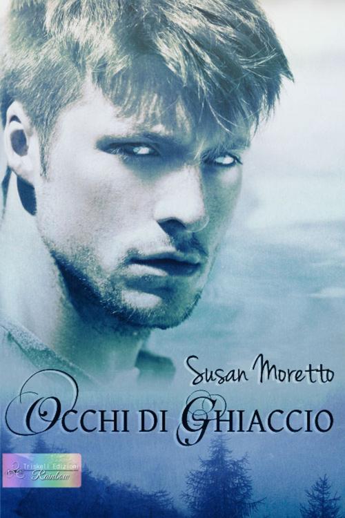 Cover of the book Occhi di ghiaccio by Susan Moretto, Triskell Edizioni