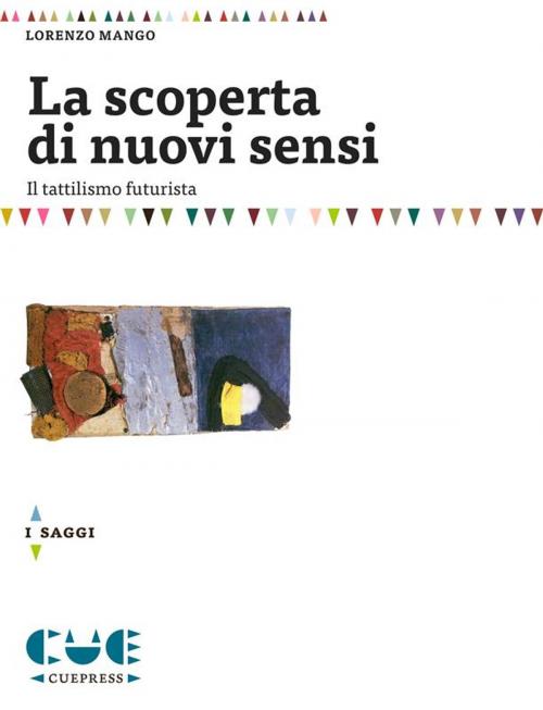 Cover of the book La scoperta di nuovi sensi by Filippo Tommaso Marinetti, Lorenzo Mango, Fillia, Cue Press