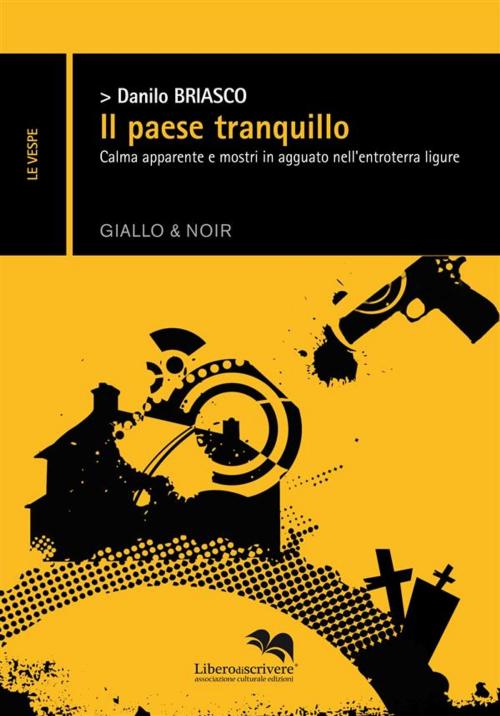 Cover of the book Il Paese Tranquillo by Danilo Briasco, Liberodiscrivere Edizioni