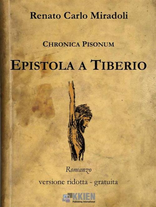Cover of the book Epistola a Tiberio - versione ridotta by Renato Carlo Miradoli, KKIEN Publ. Int.