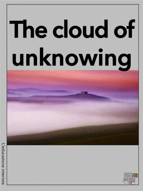 Cover of the book The Cloud of Unknowing by anonymous, KKIEN Publ. Int.