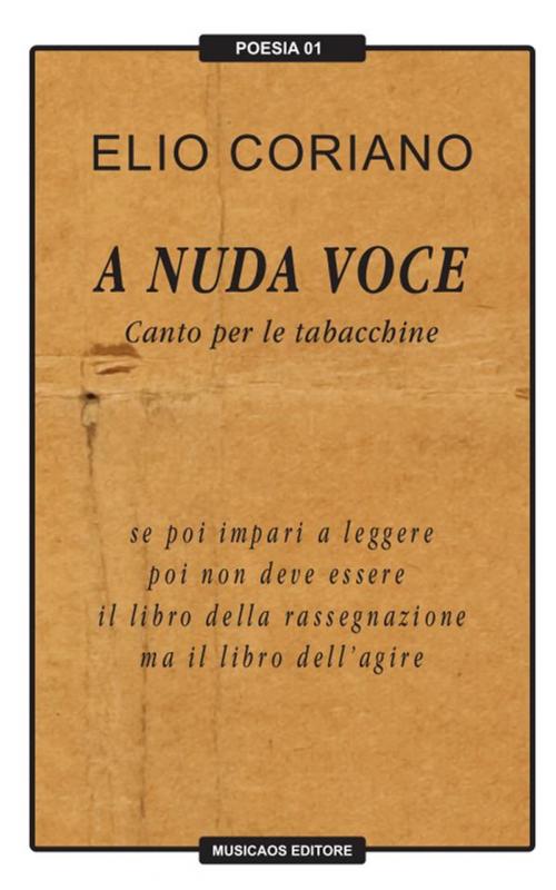 Cover of the book A nuda voce. Canto per le tabacchine by Elio Coriano, Musicaos Editore