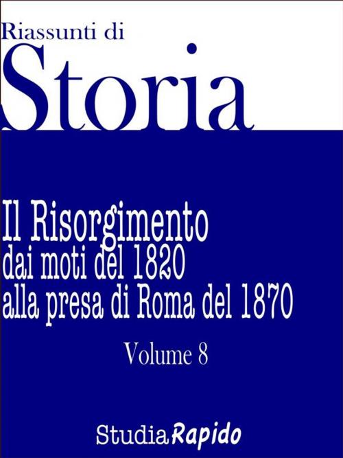 Cover of the book Riassunti di Storia - Volume 8 by Studia Rapido, Studia Rapido