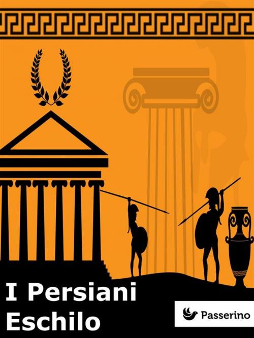 Cover of the book I Persiani by Eschilo, Passerino Editore