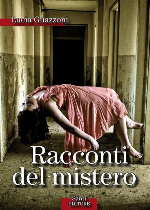 Cover of the book I racconti del mistero by Lucia Guazzoni, Santi Editore