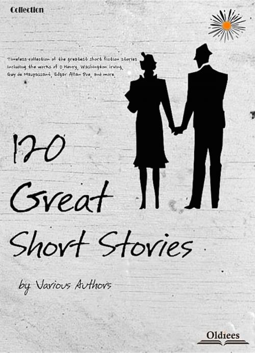 Cover of the book 120 Great Short Stories by Oldiees Publishing, Ambrose Bierce, Mary Hallock Foote, Oldiees Publishing