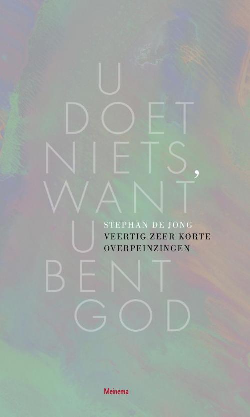 Cover of the book U doet niets, want U bent God by Stephan de Jong, VBK Media