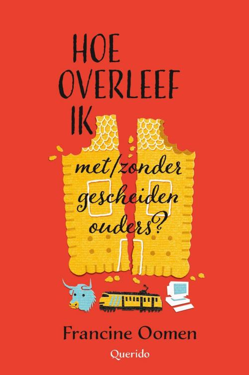 Cover of the book Hoe overleef ik met/zonder gescheiden ouders? by Francine Oomen, Singel Uitgeverijen