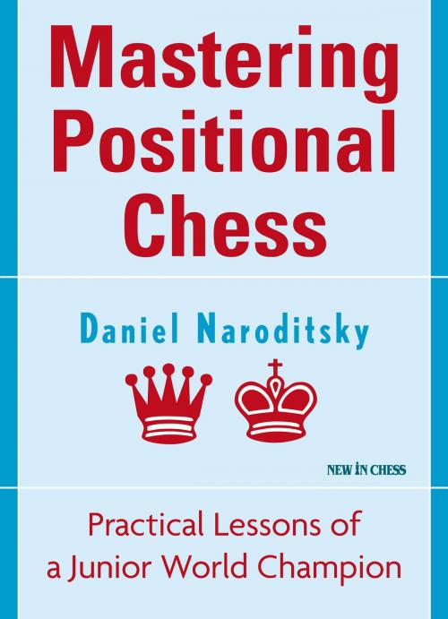 Cover of the book Mastering Positional Chess by Daniel Naroditsky, New in Chess