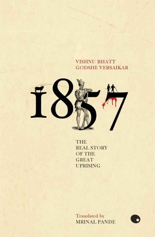 Cover of the book 1857:The Real Story Of The Great Uprising by Vishnu Bhatt Godshe Versaikar, HarperCollins Publishers India