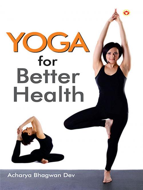 Cover of the book Yoga For Better Health by Acharya Bhagwan Dev, Diamond Pocket Books Pvt ltd.