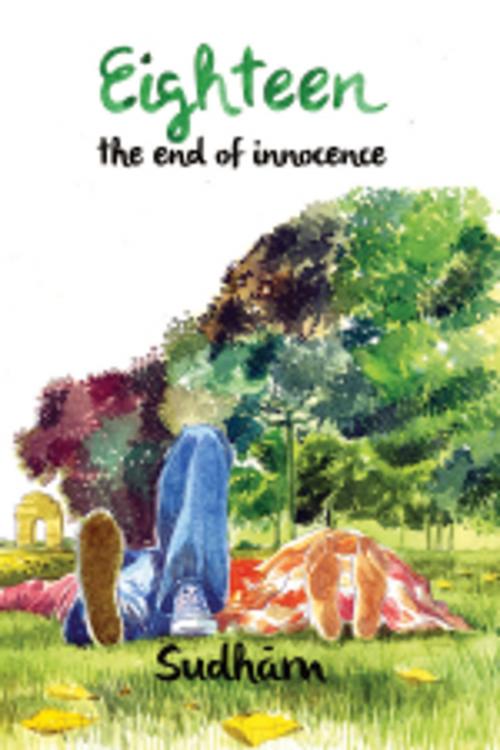 Cover of the book Eighteen The End of Innocence by Sudham, Leadstart Publishing Pvt Ltd
