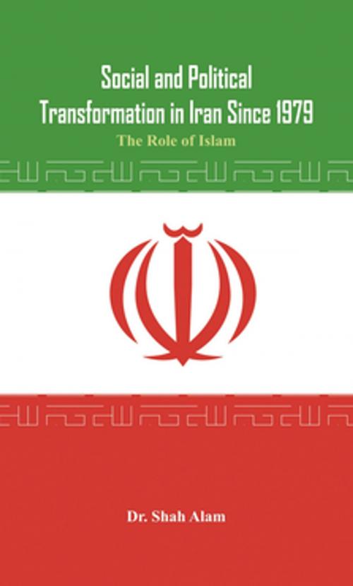 Cover of the book Social and Political Transformation in Iran Since 1979 by Dr. Shah Alam, VIJ Books (India) PVT Ltd
