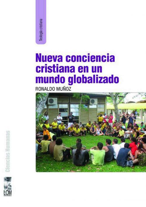 Cover of the book Nueva conciencia cristiana en un mundo globalizado by Rolando Muñoz, LOM Ediciones