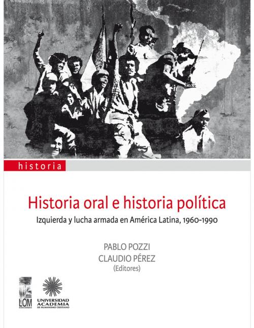 Cover of the book Historia oral e historia política by Pablo Pozzi, LOM Ediciones