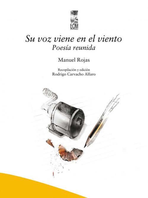 Cover of the book Su voz viene en el viento. Poesía reunida by Manuel Rojas, Lom Ediciones