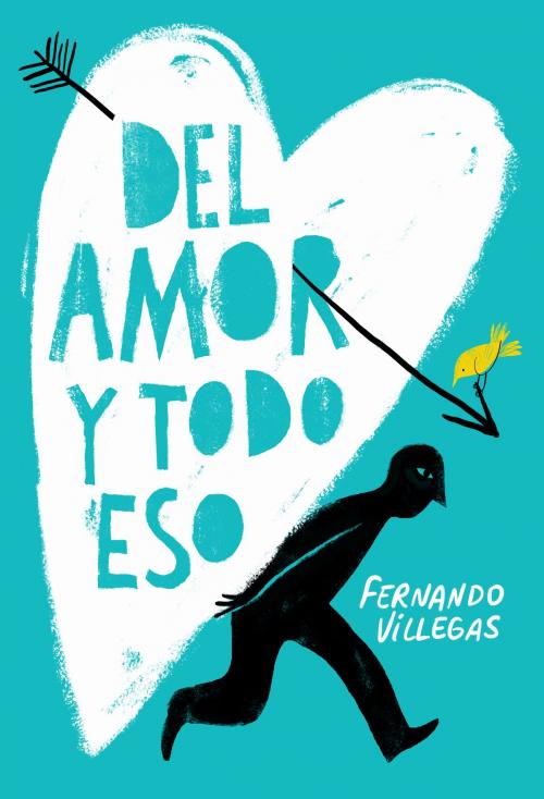 Cover of the book Del amor y todo eso by Fernando Villegas Darrouy, Penguin Random House Grupo Editorial Chile