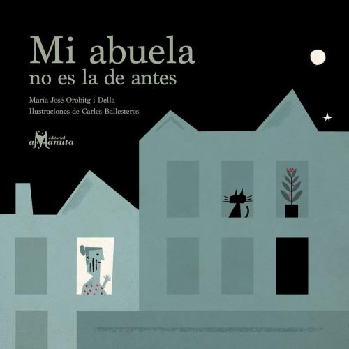Cover of the book Mi abuela no es la de antes by María José Orobitg i Della, Editorial Amanuta