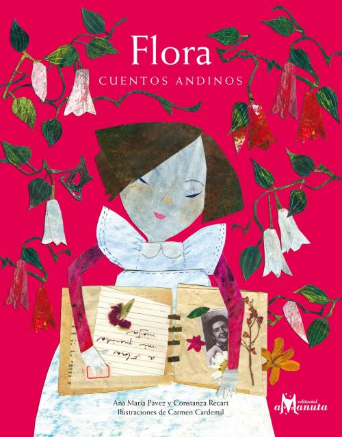 Cover of the book Flora, cuentos andinos by Ana María Pavez, Constanza Recart, Editorial Amanuta
