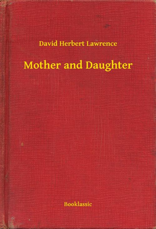Cover of the book Mother and Daughter by David Herbert Lawrence, Booklassic