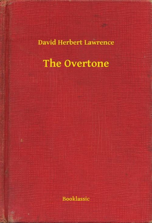 Cover of the book The Overtone by David Herbert Lawrence, Booklassic