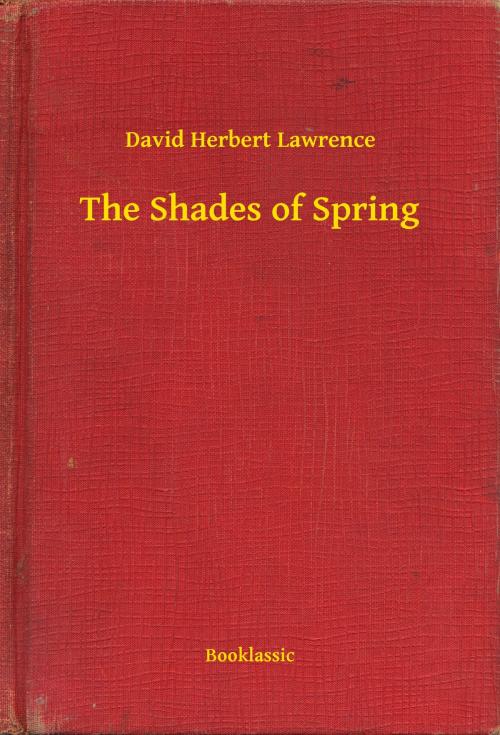 Cover of the book The Shades of Spring by David Herbert Lawrence, Booklassic