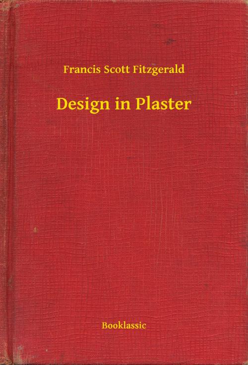 Cover of the book Design in Plaster by Francis Scott Fitzgerald, Booklassic