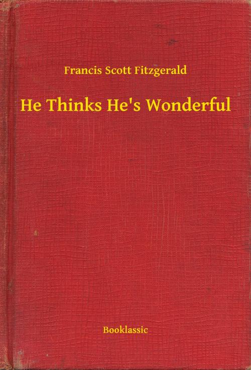Cover of the book He Thinks He's Wonderful by Francis Scott Fitzgerald, Booklassic
