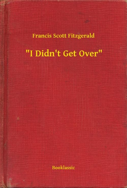 Cover of the book "I Didn't Get Over" by Francis Scott Fitzgerald, Booklassic