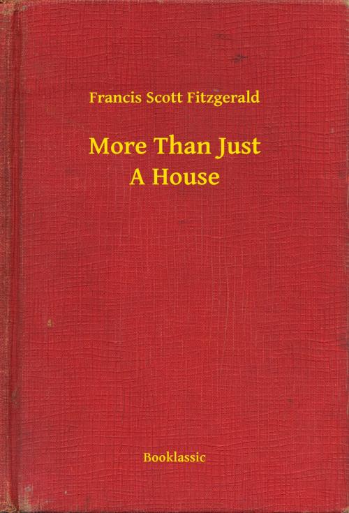 Cover of the book More Than Just A House by Francis Scott Fitzgerald, Booklassic