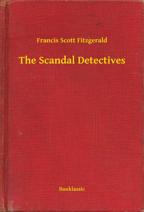 Cover of the book The Scandal Detectives by Francis Scott Fitzgerald, Booklassic