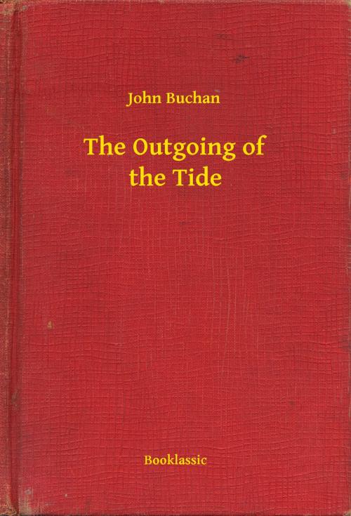 Cover of the book The Outgoing of the Tide by John Buchan, Booklassic