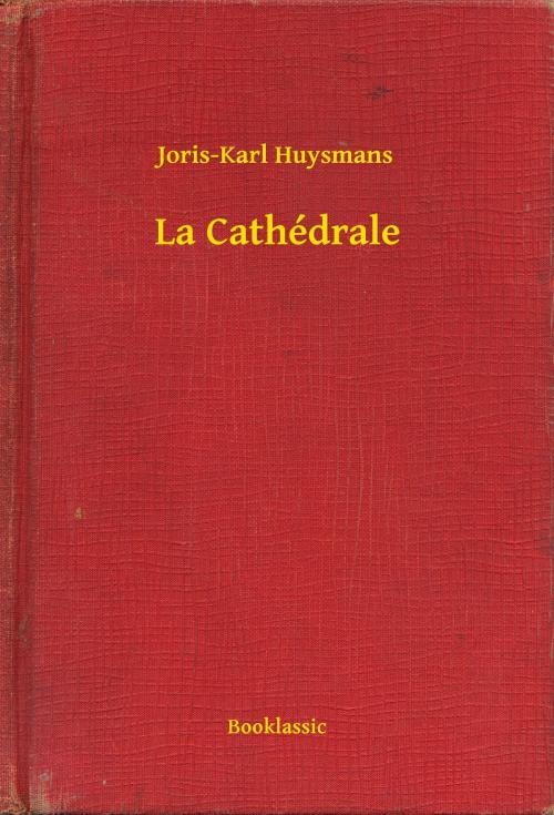 Cover of the book La Cathédrale by Joris-Karl Huysmans, Booklassic