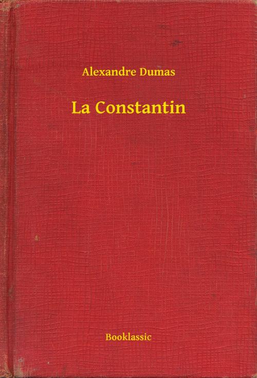 Cover of the book La Constantin by Alexandre Dumas, Booklassic