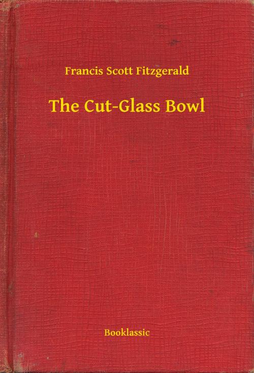 Cover of the book The Cut-Glass Bowl by Francis Scott Fitzgerald, Booklassic