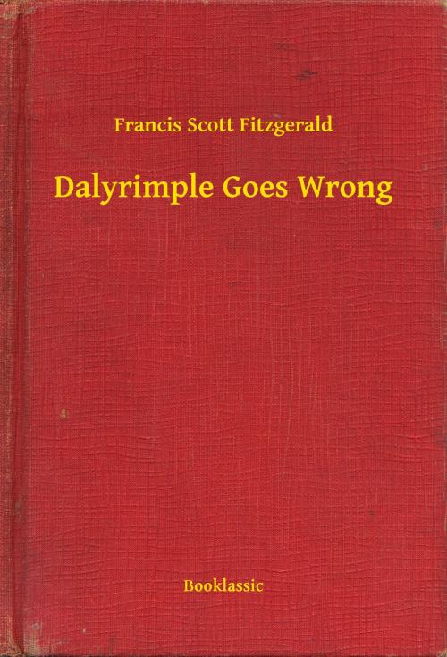 Cover of the book Dalyrimple Goes Wrong by Francis Scott Fitzgerald, Booklassic