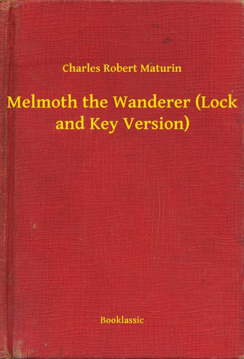 Cover of the book Melmoth the Wanderer (Lock and Key Version) by Charles Robert Maturin, Booklassic